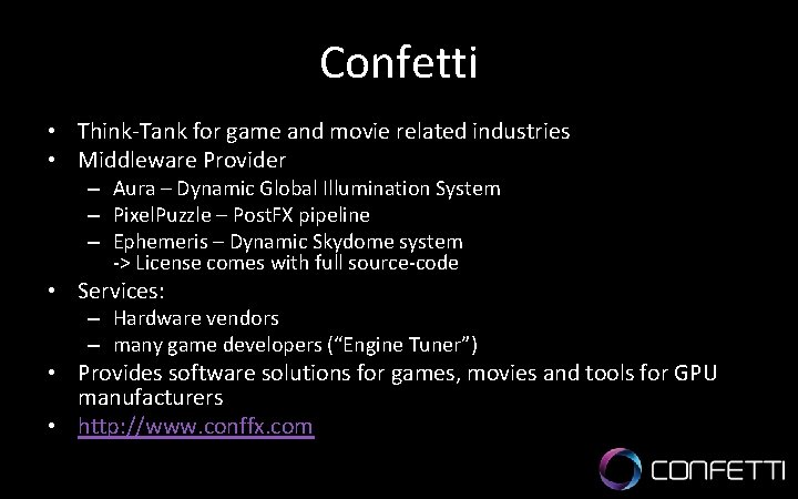 Confetti • Think-Tank for game and movie related industries • Middleware Provider – Aura