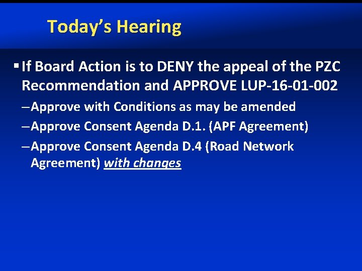 Today’s Hearing § If Board Action is to DENY the appeal of the PZC
