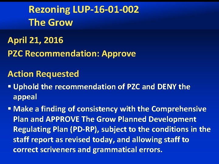 Rezoning LUP-16 -01 -002 The Grow April 21, 2016 PZC Recommendation: Approve Action Requested