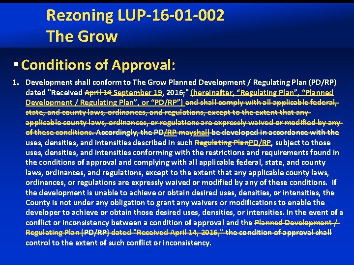 Rezoning LUP-16 -01 -002 The Grow § Conditions of Approval: 1. Development shall conform