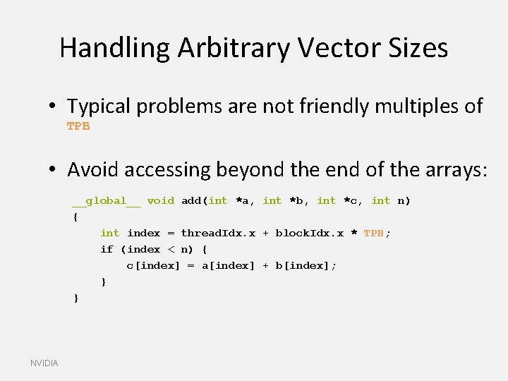 Handling Arbitrary Vector Sizes • Typical problems are not friendly multiples of TPB •