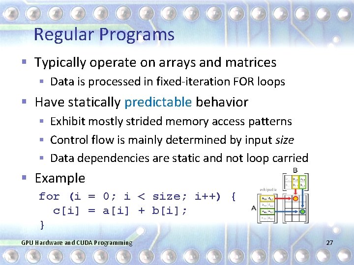 Regular Programs § Typically operate on arrays and matrices § Data is processed in