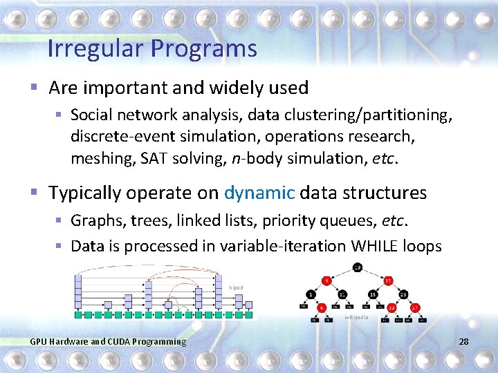 Irregular Programs § Are important and widely used § Social network analysis, data clustering/partitioning,