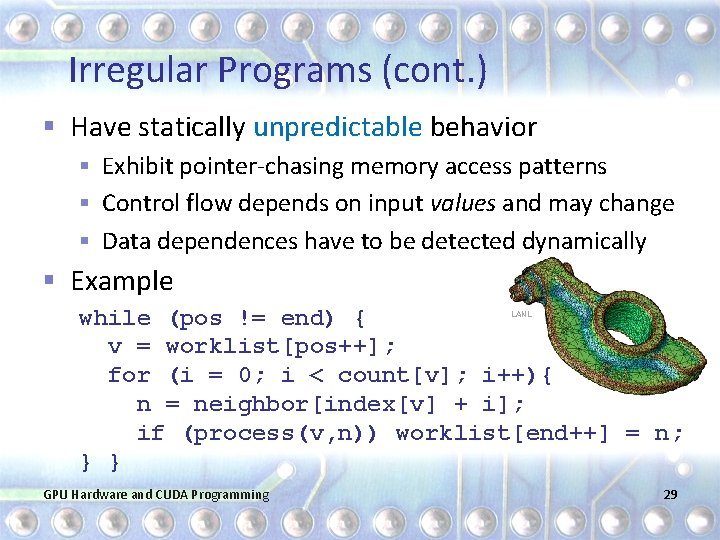 Irregular Programs (cont. ) § Have statically unpredictable behavior § Exhibit pointer-chasing memory access