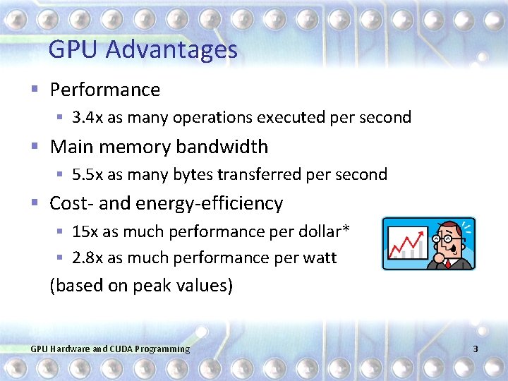 GPU Advantages § Performance § 3. 4 x as many operations executed per second