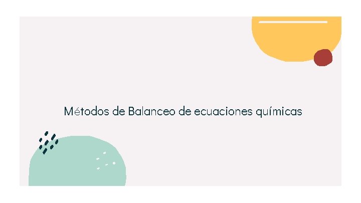 Métodos de Balanceo de ecuaciones químicas 