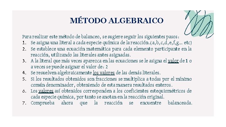 MÉTODO ALGEBRAICO Para realizar este método de balanceo, se sugiere seguir los siguientes pasos: