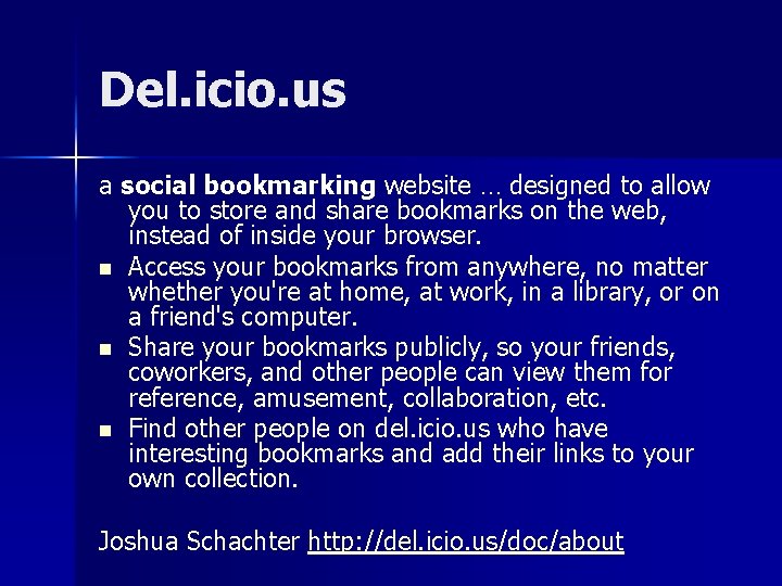 Del. icio. us a social bookmarking website … designed to allow you to store