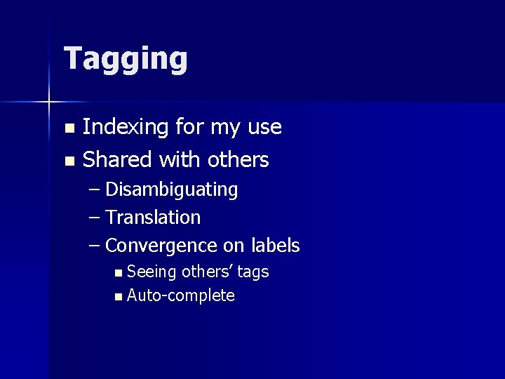 Tagging Indexing for my use n Shared with others n – Disambiguating – Translation