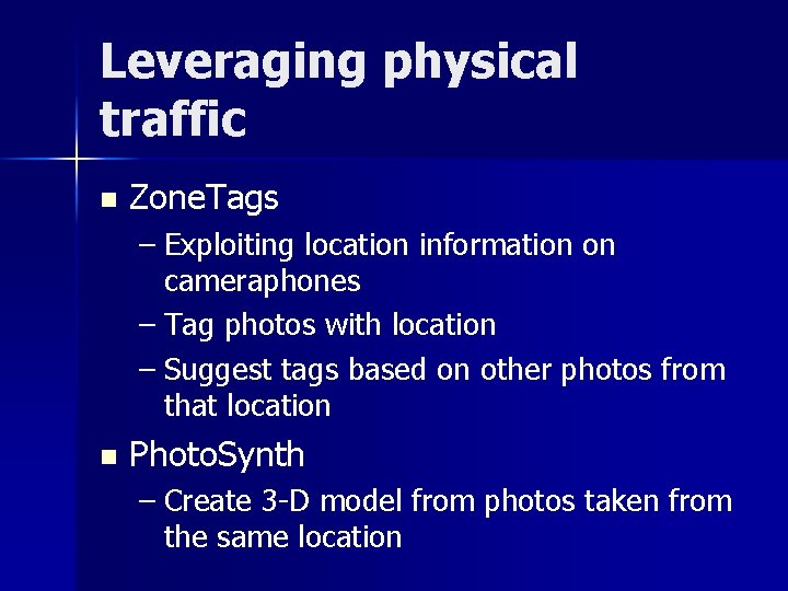 Leveraging physical traffic n Zone. Tags – Exploiting location information on cameraphones – Tag