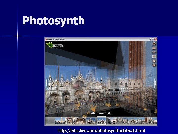 Photosynth http: //labs. live. com/photosynth/default. html 