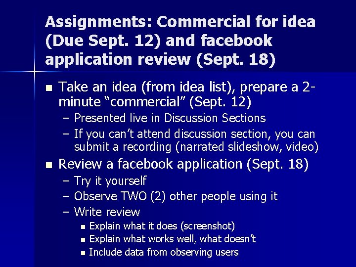 Assignments: Commercial for idea (Due Sept. 12) and facebook application review (Sept. 18) n