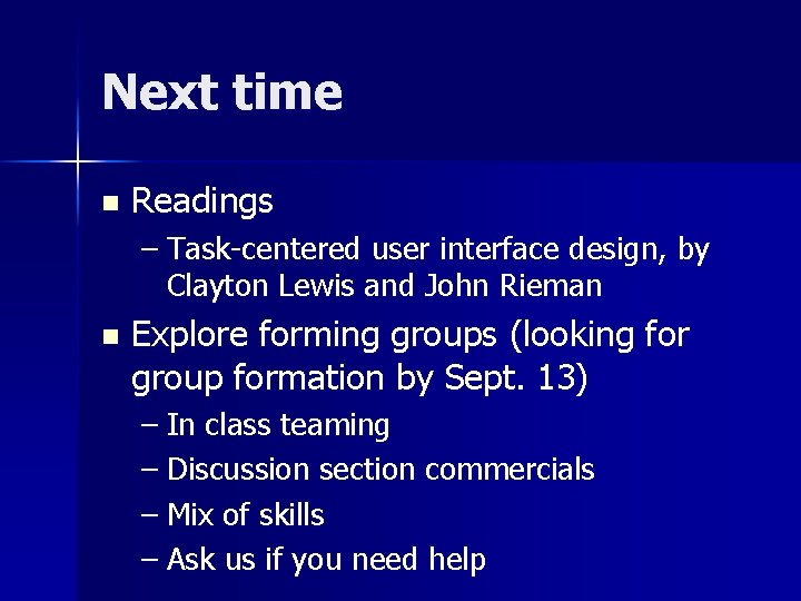 Next time n Readings – Task-centered user interface design, by Clayton Lewis and John