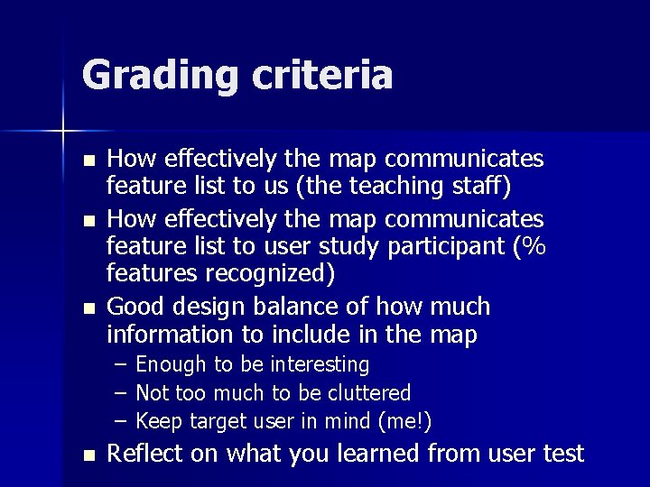 Grading criteria n n n How effectively the map communicates feature list to us