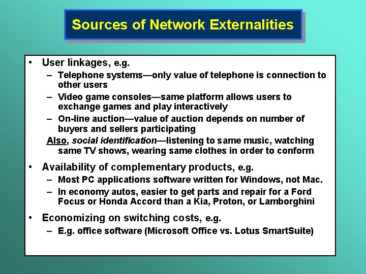 Sources of Network Externalities • User linkages, e. g. – Telephone systems—only value of