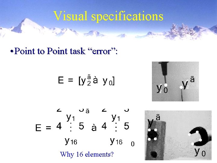 Visual specifications • Point to Point task “error”: Why 16 elements? 
