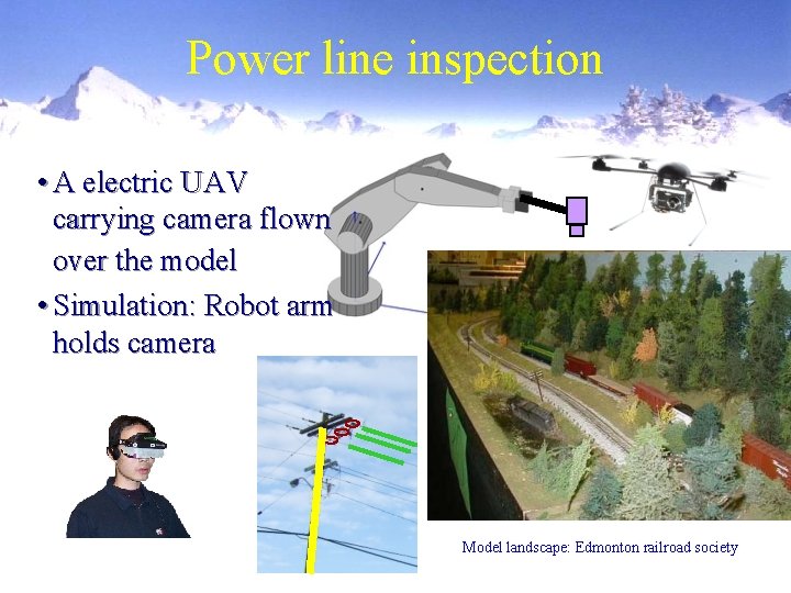 Power line inspection • A electric UAV carrying camera flown over the model •