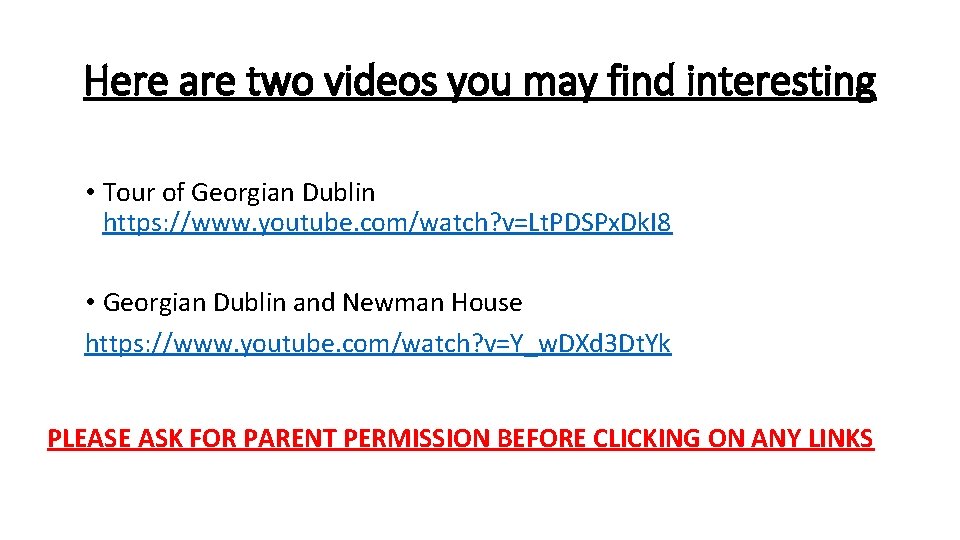 Here are two videos you may find interesting • Tour of Georgian Dublin https: