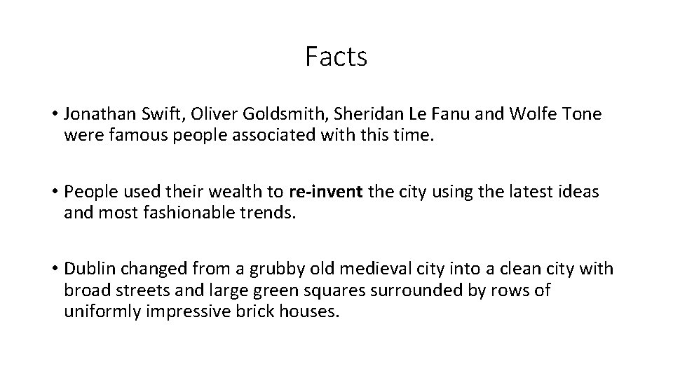 Facts • Jonathan Swift, Oliver Goldsmith, Sheridan Le Fanu and Wolfe Tone were famous