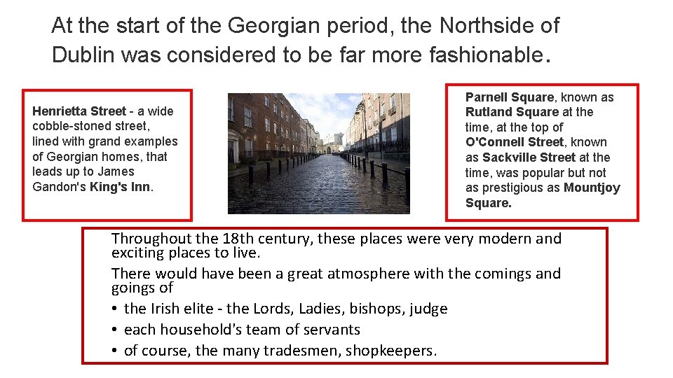 At the start of the Georgian period, the Northside of Dublin was considered to