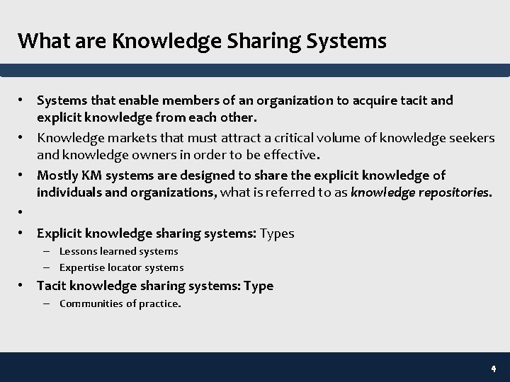 What are Knowledge Sharing Systems • Systems that enable members of an organization to