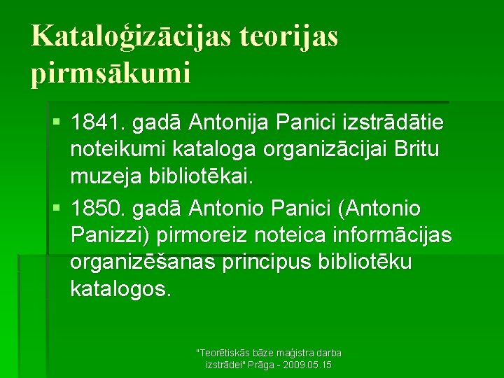 Kataloģizācijas teorijas pirmsākumi § 1841. gadā Antonija Panici izstrādātie noteikumi kataloga organizācijai Britu muzeja