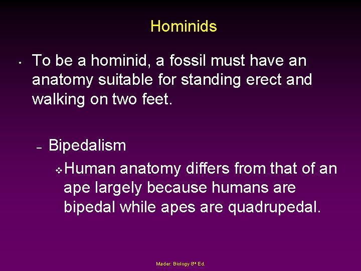 Hominids • To be a hominid, a fossil must have an anatomy suitable for
