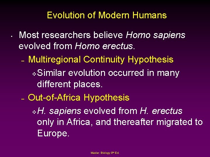 Evolution of Modern Humans • Most researchers believe Homo sapiens evolved from Homo erectus.