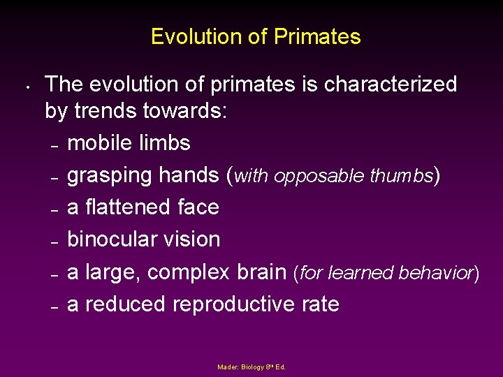 Evolution of Primates • The evolution of primates is characterized by trends towards: –