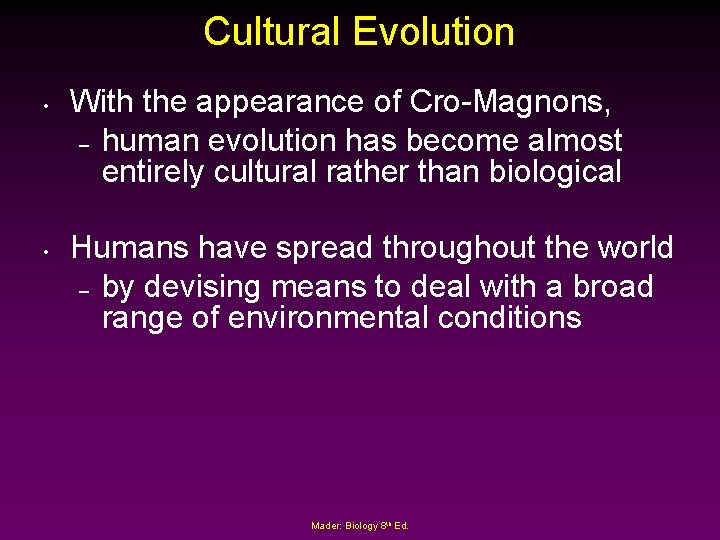 Cultural Evolution • • With the appearance of Cro-Magnons, – human evolution has become