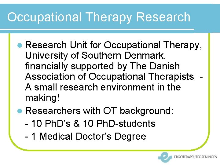 Occupational Therapy Research l Research Unit for Occupational Therapy, University of Southern Denmark, financially