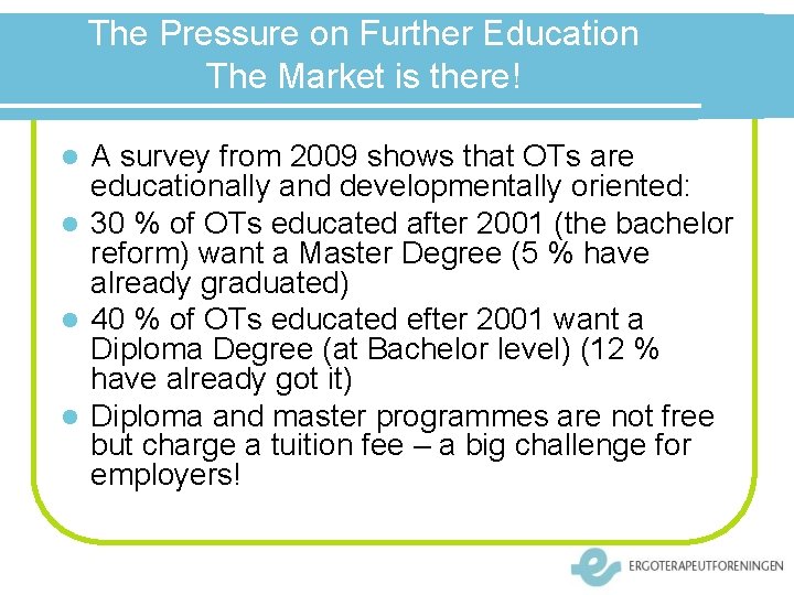 The Pressure on Further Education The Market is there! A survey from 2009 shows