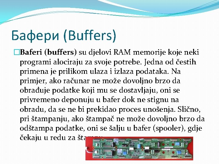 Бафери (Buffers) �Baferi (buffers) su djelovi RAM memorije koje neki programi alociraju za svoje