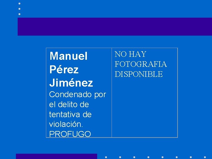Manuel Pérez Jiménez Condenado por el delito de tentativa de violación. PROFUGO NO HAY