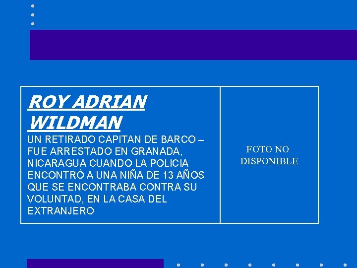 ROY ADRIAN WILDMAN UN RETIRADO CAPITAN DE BARCO – FUE ARRESTADO EN GRANADA, NICARAGUA