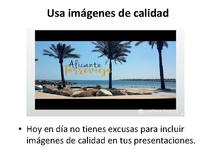 Usa imágenes de calidad • Hoy en día no tienes excusas para incluir imágenes