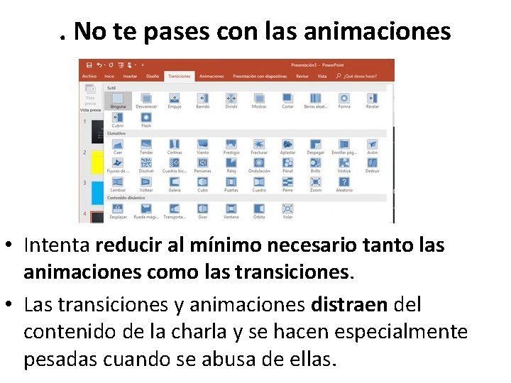 . No te pases con las animaciones • Intenta reducir al mínimo necesario tanto