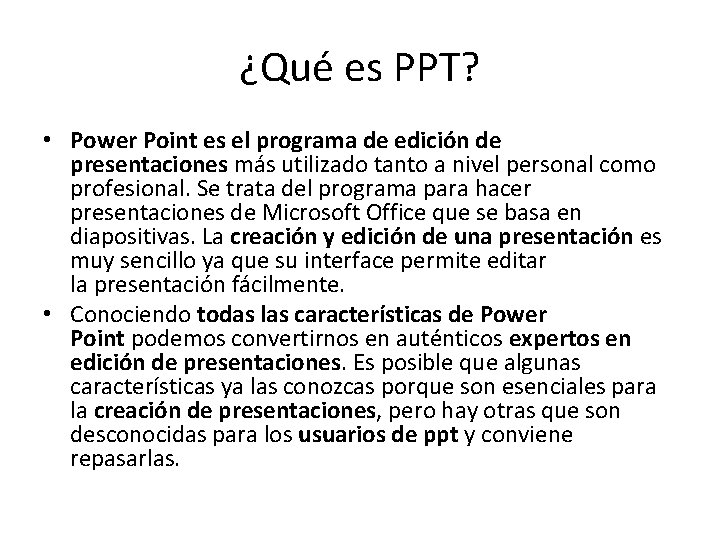 ¿Qué es PPT? • Power Point es el programa de edición de presentaciones más