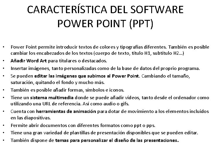 CARACTERÍSTICA DEL SOFTWARE POWER POINT (PPT) • • • Power Point permite introducir textos