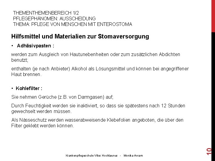 THEMENBEREICH 1/2 PFLEGEPHÄNOMEN: AUSSCHEIDUNG THEMA: PFLEGE VON MENSCHEN MIT ENTEROSTOMA Hilfsmittel und Materialien zur