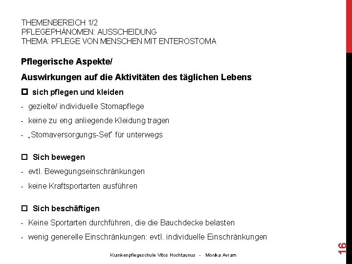 THEMENBEREICH 1/2 PFLEGEPHÄNOMEN: AUSSCHEIDUNG THEMA: PFLEGE VON MENSCHEN MIT ENTEROSTOMA Pflegerische Aspekte/ Auswirkungen auf