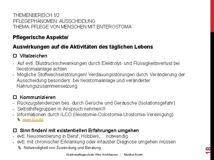 THEMENBEREICH 1/2 PFLEGEPHÄNOMEN: AUSSCHEIDUNG THEMA: PFLEGE VON MENSCHEN MIT ENTEROSTOMA Pflegerische Aspekte/ Auswirkungen auf