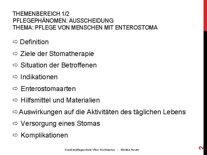 THEMENBEREICH 1/2 PFLEGEPHÄNOMEN: AUSSCHEIDUNG THEMA: PFLEGE VON MENSCHEN MIT ENTEROSTOMA Definition Ziele der Stomatherapie