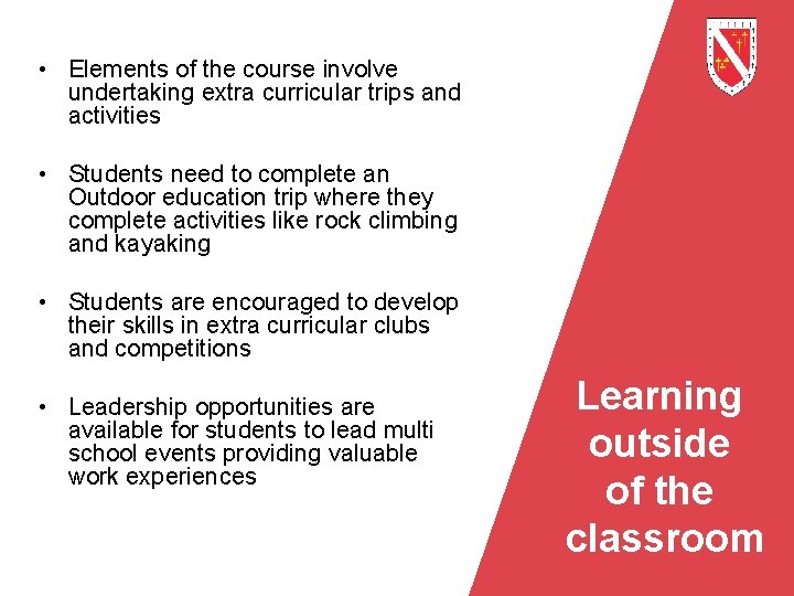  • Elements of the course involve undertaking extra curricular trips and activities •