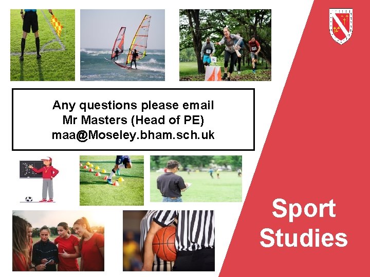 Any questions please email Mr Masters (Head of PE) maa@Moseley. bham. sch. uk Sport