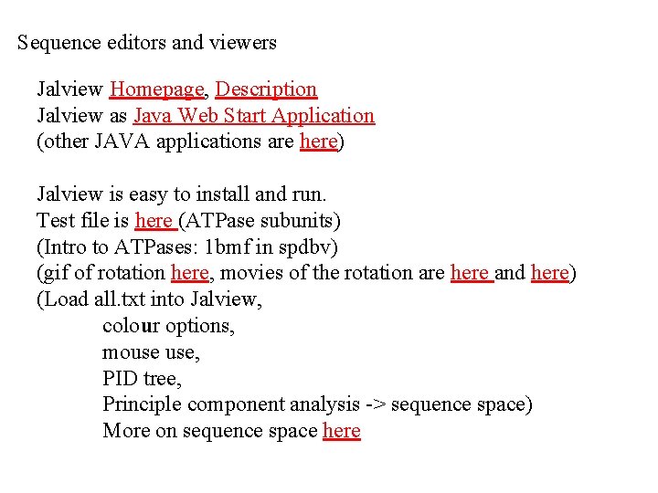 Sequence editors and viewers Jalview Homepage, Description Jalview as Java Web Start Application (other