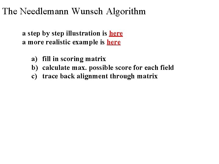 The Needlemann Wunsch Algorithm a step by step illustration is here a more realistic