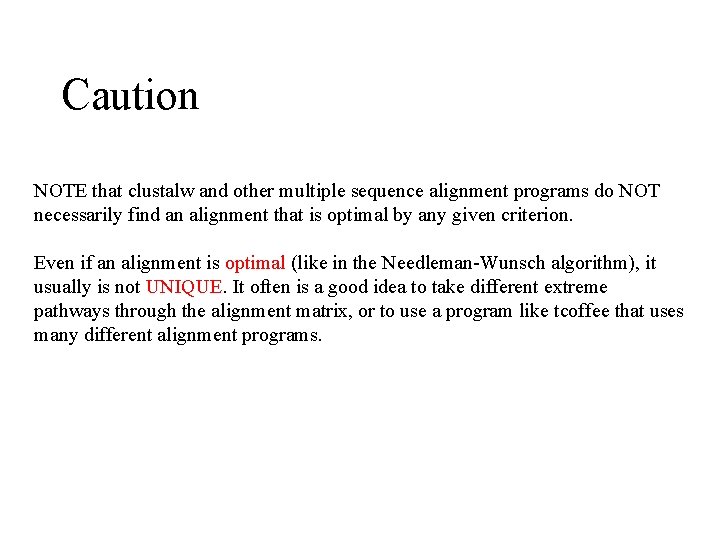 Caution NOTE that clustalw and other multiple sequence alignment programs do NOT necessarily find