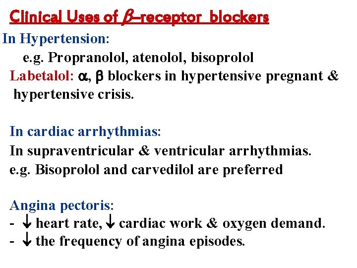 Clinical Uses of –receptor blockers In Hypertension: e. g. Propranolol, atenolol, bisoprolol Labetalol: ,
