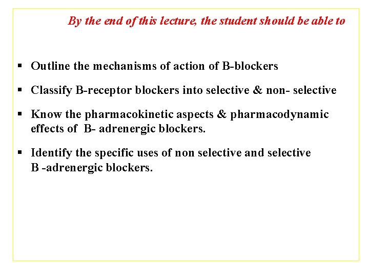 By the end of this lecture, the student should be able to § Outline